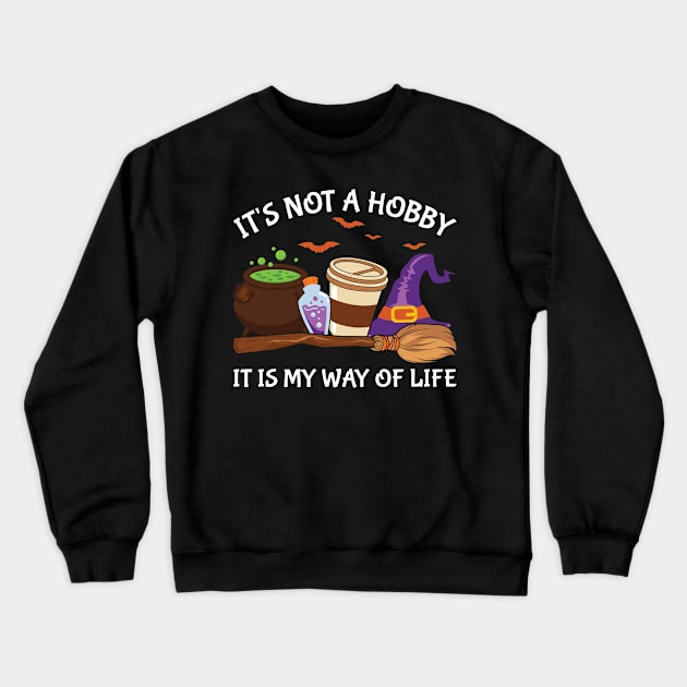 It is not hobby it is my way of life Crewneck Sweatshirt by MZeeDesigns